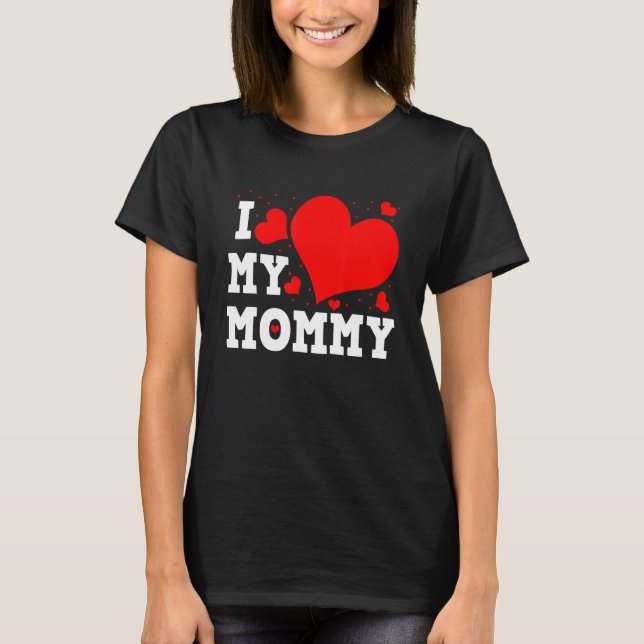 I Love My Mommy Valentines Day Family Matching Gro T-Shirt (Front)