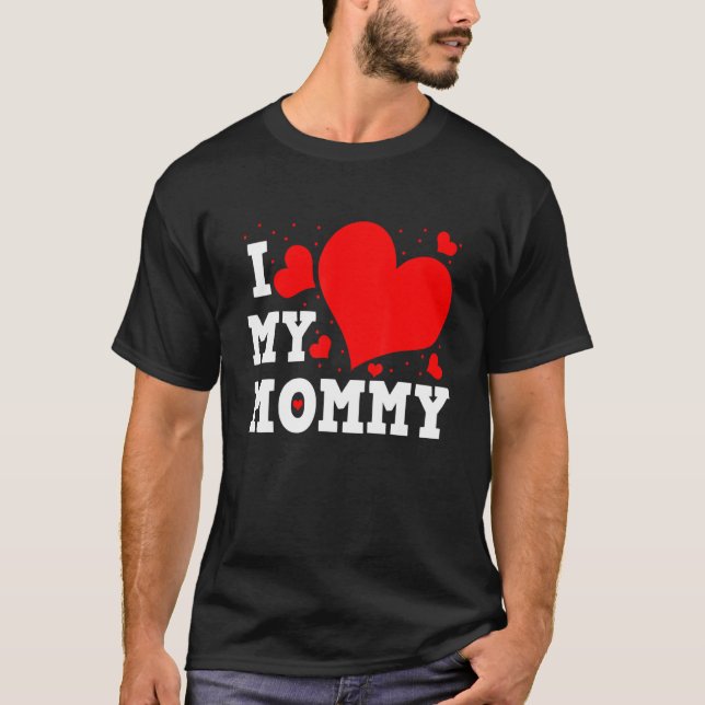 I Love My Mommy Valentines Day Family Matching Gro T-Shirt (Front)