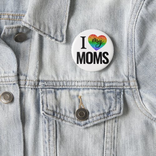 I Love My Moms  Rainbow Heart Pride Month Button