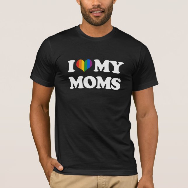 I LOVE MY MOMS - T-Shirt (Front)