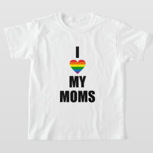 I LOVE MY MOMS T-Shirt