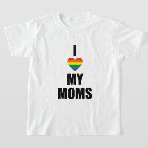 I LOVE MY MOMS T_Shirt