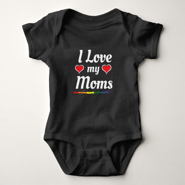 I Love my Moms with Pride Baby Bodysuit (Front)