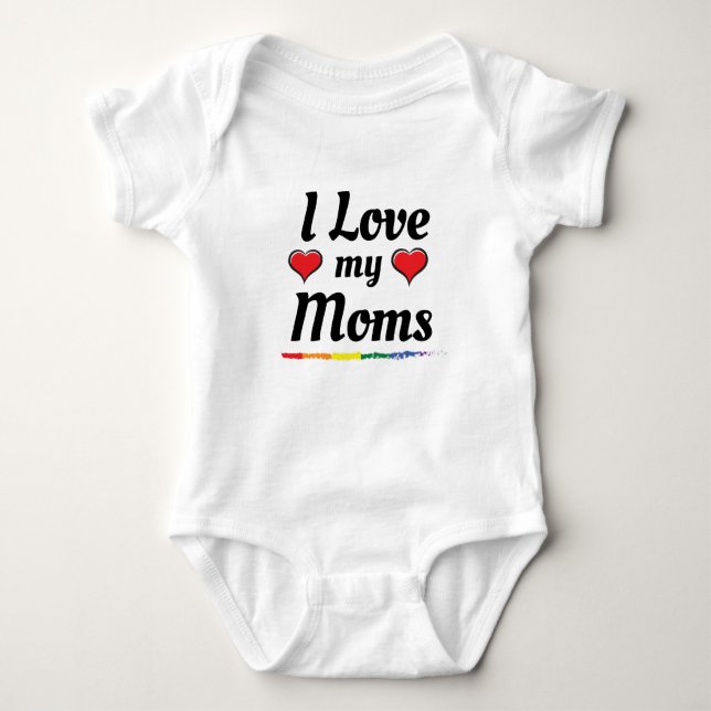 I Love my Moms with Pride Baby Bodysuit (Front)