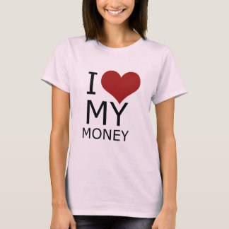 I love my money girls T-Shirt
