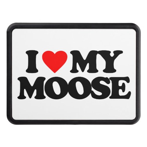 I LOVE MY MOOSE TOW HITCH COVER
