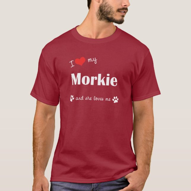 I Love My Morkie (Female Dog) T-Shirt (Front)
