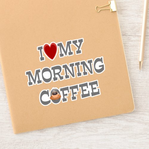 I Love My Morning Coffee Sticker