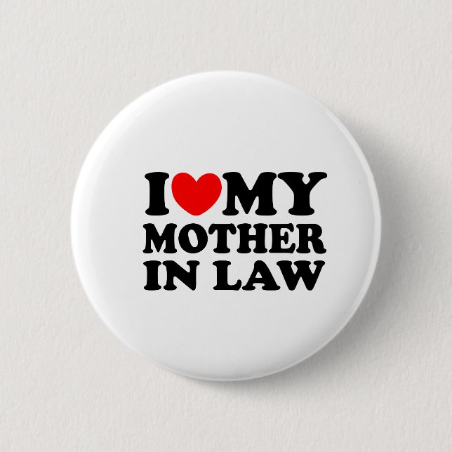 I Love My Mother In Law Button (Front)