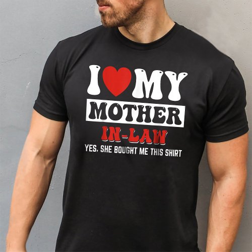 I love my mother_in_law for son_in_law  T_Shirt