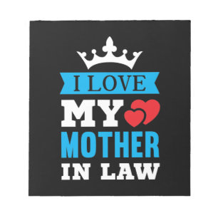 I Love My Mother In Law Notepad