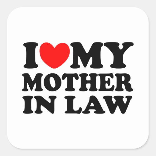 I Love My Mother In Law Square Sticker