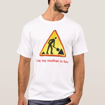 I Love My Mother In Law T-shirt by lampionus at Zazzle