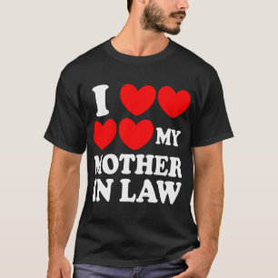 I Love My Mother In Law T-Shirt
