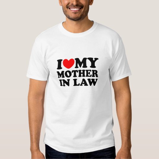 I Love My Mother In Law T-Shirt | Zazzle