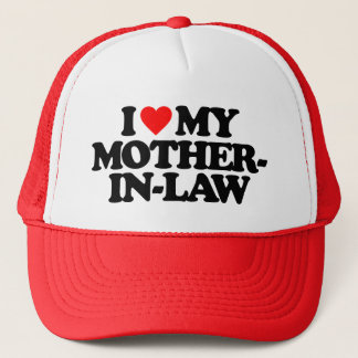 I LOVE MY MOTHER-IN-LAW TRUCKER HAT