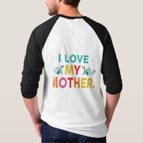 I Love My Mother T_Shirt