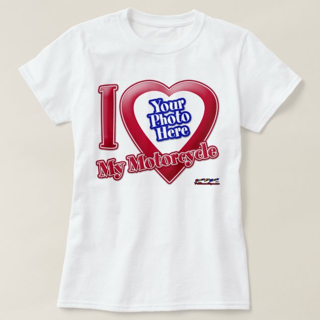 I Love My Motorcycle - Photo T-Shirt (Design Front)