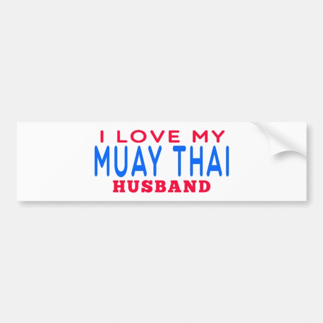 I Love My Muay Thai Husband Bumper Sticker (Front)