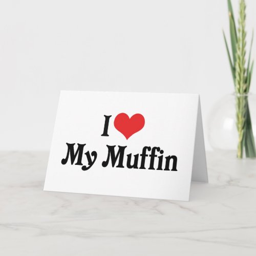 I Love My Muffin Card
