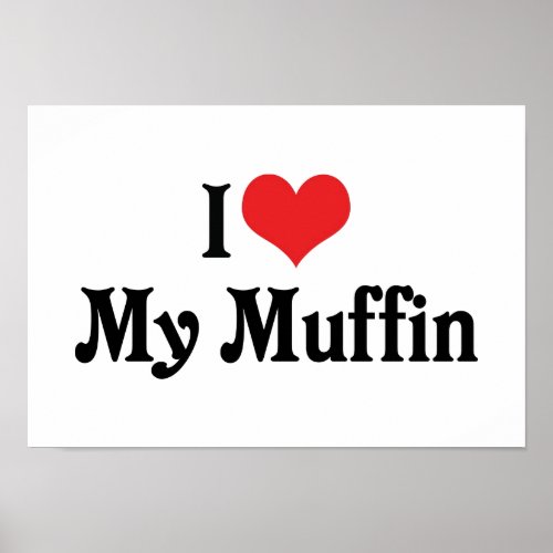 I Love My Muffin Poster