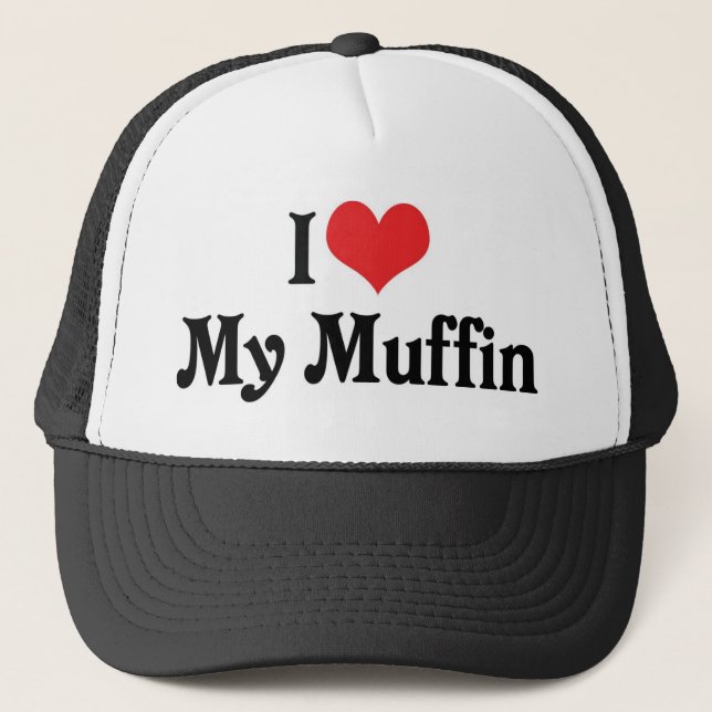 I Love My Muffin Trucker Hat (Front)