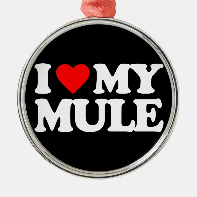 I LOVE MY MULE METAL ORNAMENT (Front)