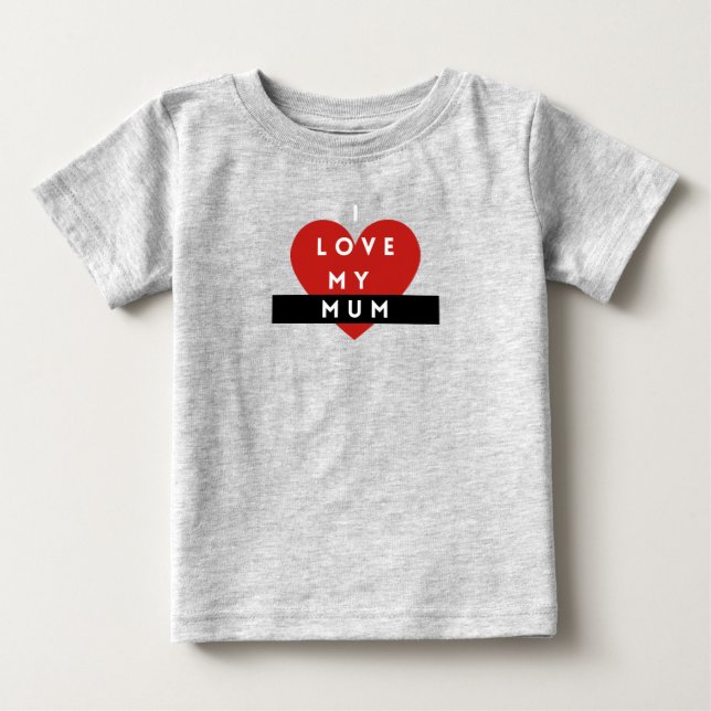 I Love My Mum Baby t-shirt  (Front)