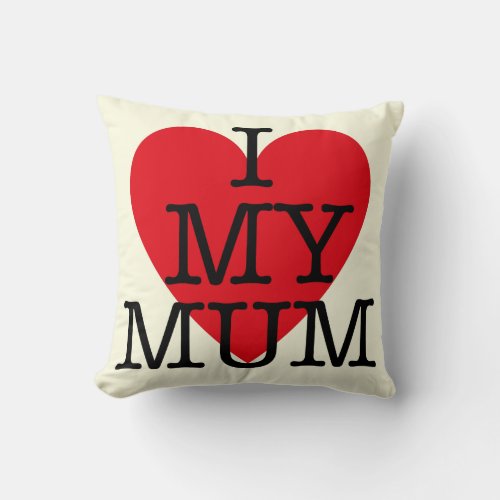 I love my Mum cute Valentines Day quote Throw Pillow