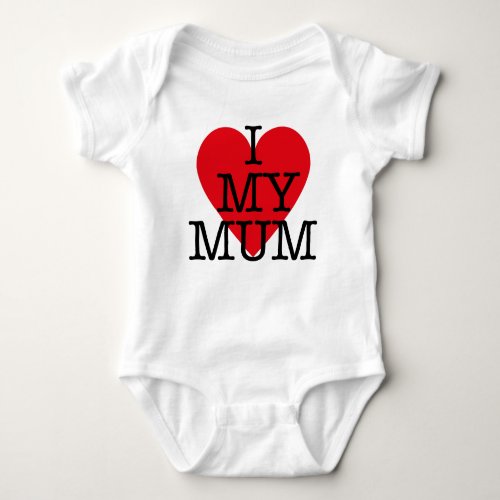 I love my Mum quote Valentines Day Baby Bodysuit