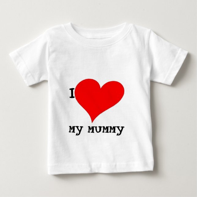 I LOVE MY MUMMY BABY T-Shirt (Front)