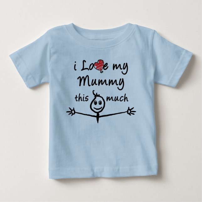 I love my Mummy! Baby T-Shirt (Front)