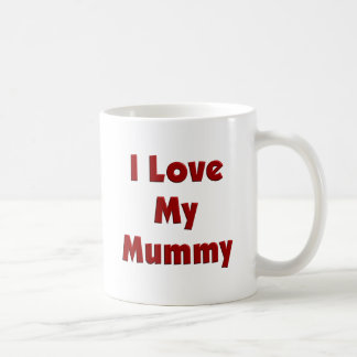 I Love My Mummy Coffee Mug