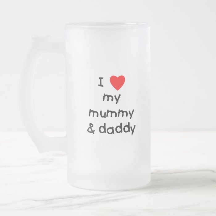 I Love My Mummy & Daddy Mugs