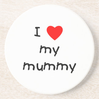 I Love My Mummy Drink Coaster