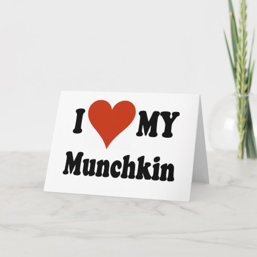 I Love My Munchkin Cat Gifts and Apparel Card