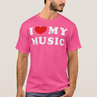 I Love My Music, I Heart My Music  T-Shirt