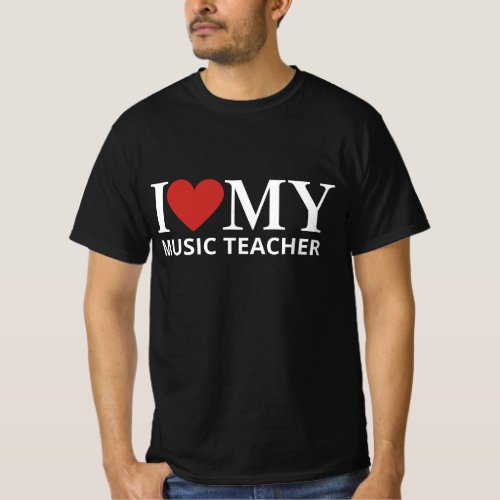 I LOVE MY MUSIC TEACHER  T_Shirt