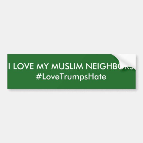 I Love My Muslim Neighbors Bumper Sticker