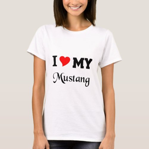 I love my Mustang T_Shirt