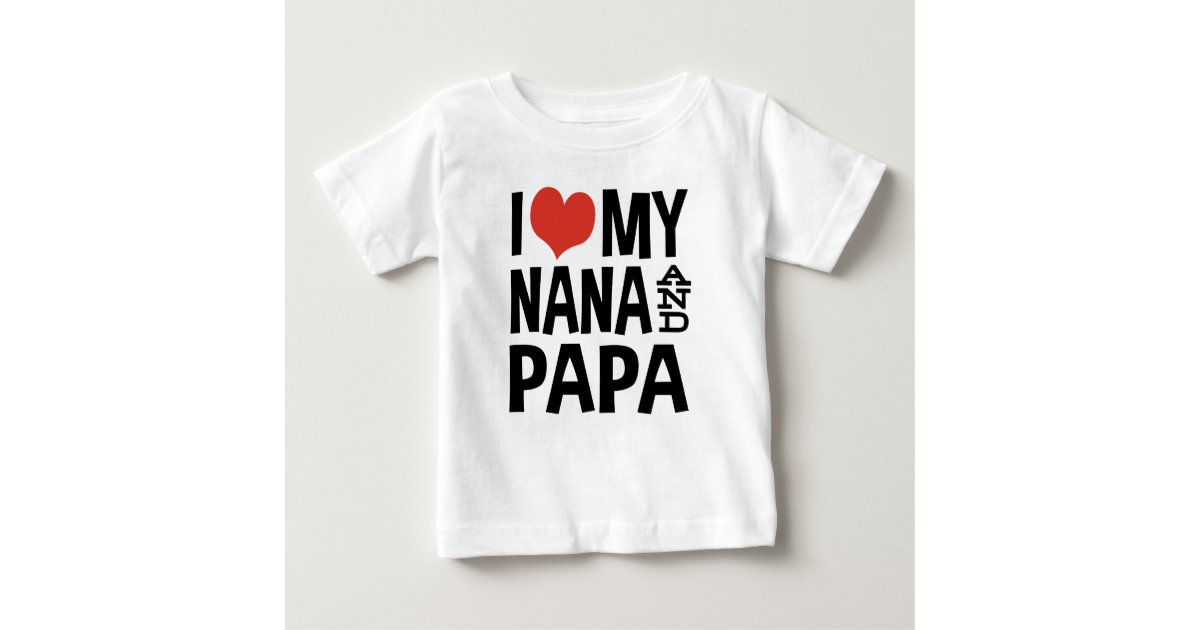 I Love My Nana And Papa Baby T Shirt Zazzle Com
