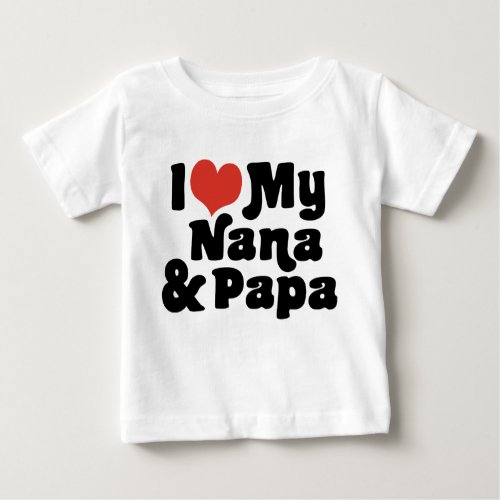 I Love My Nana  Papa Baby T_Shirt