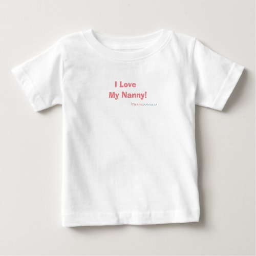 I Love My Nanny Baby T_Shirt