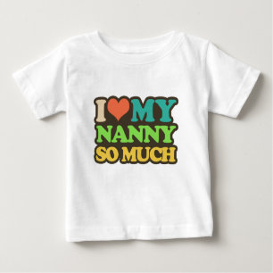 I Love My Nanny so Much Baby T-Shirt