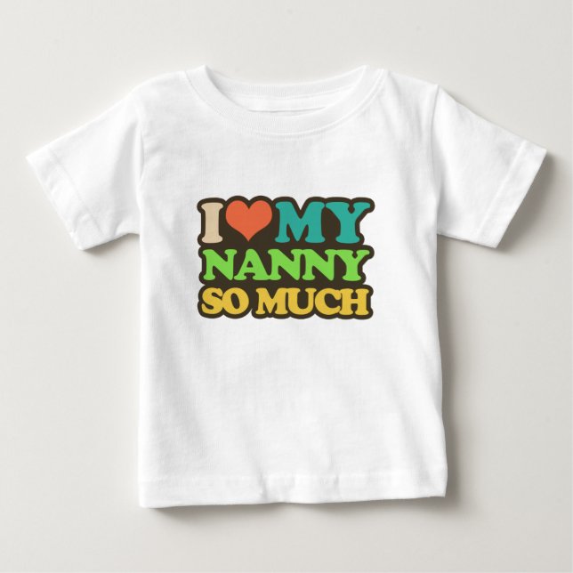 I Love My Nanny so Much Baby T-Shirt (Front)