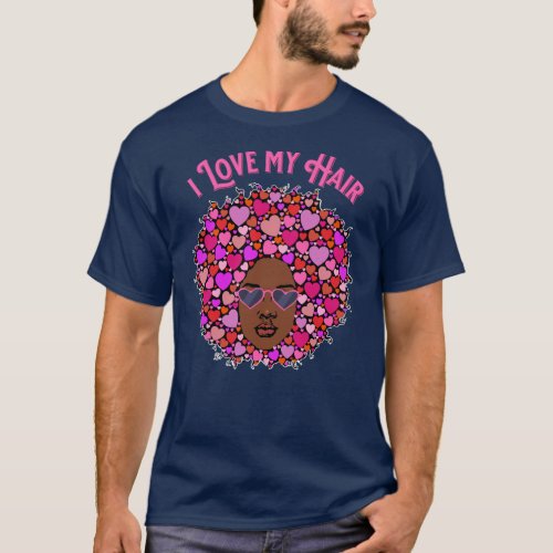 I Love My Natural Hair Afro Kinky Valentineâs Day T_Shirt