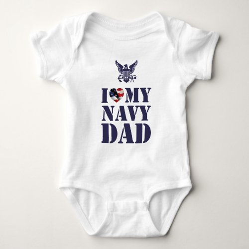 I LOVE MY NAVY DAD BABY BODYSUIT