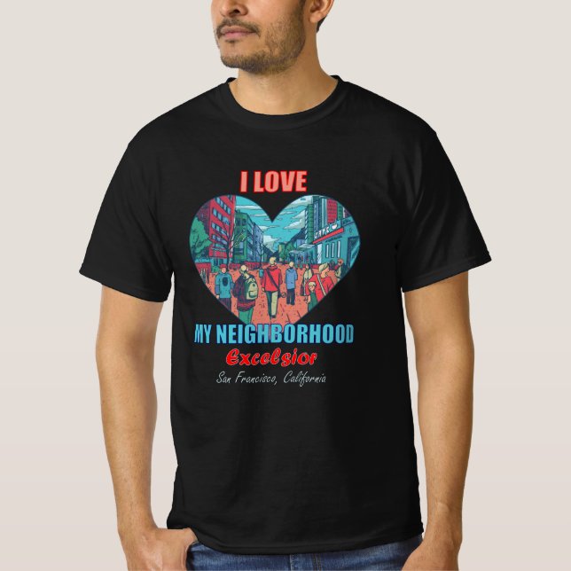 I Love My Neighborhood Excelsior San Francisco T-Shirt (Front)
