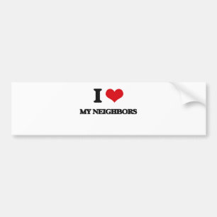 I Love My Neighbors Bumper Sticker