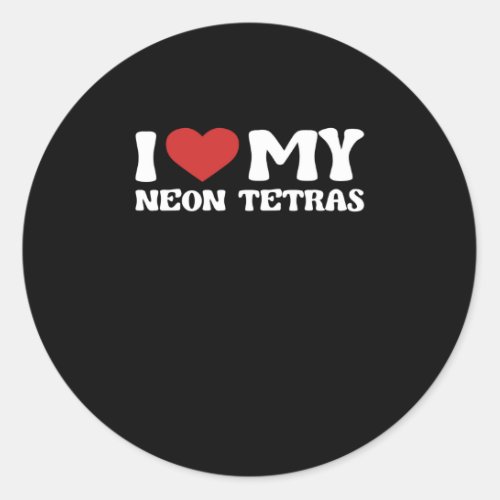 I Love My Neon Tetras Funny Valentines Day Classic Round Sticker